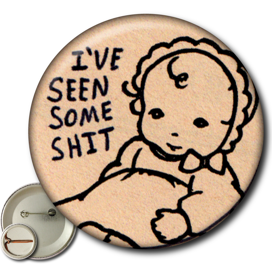 I’ve Seen Some Shit – Pin