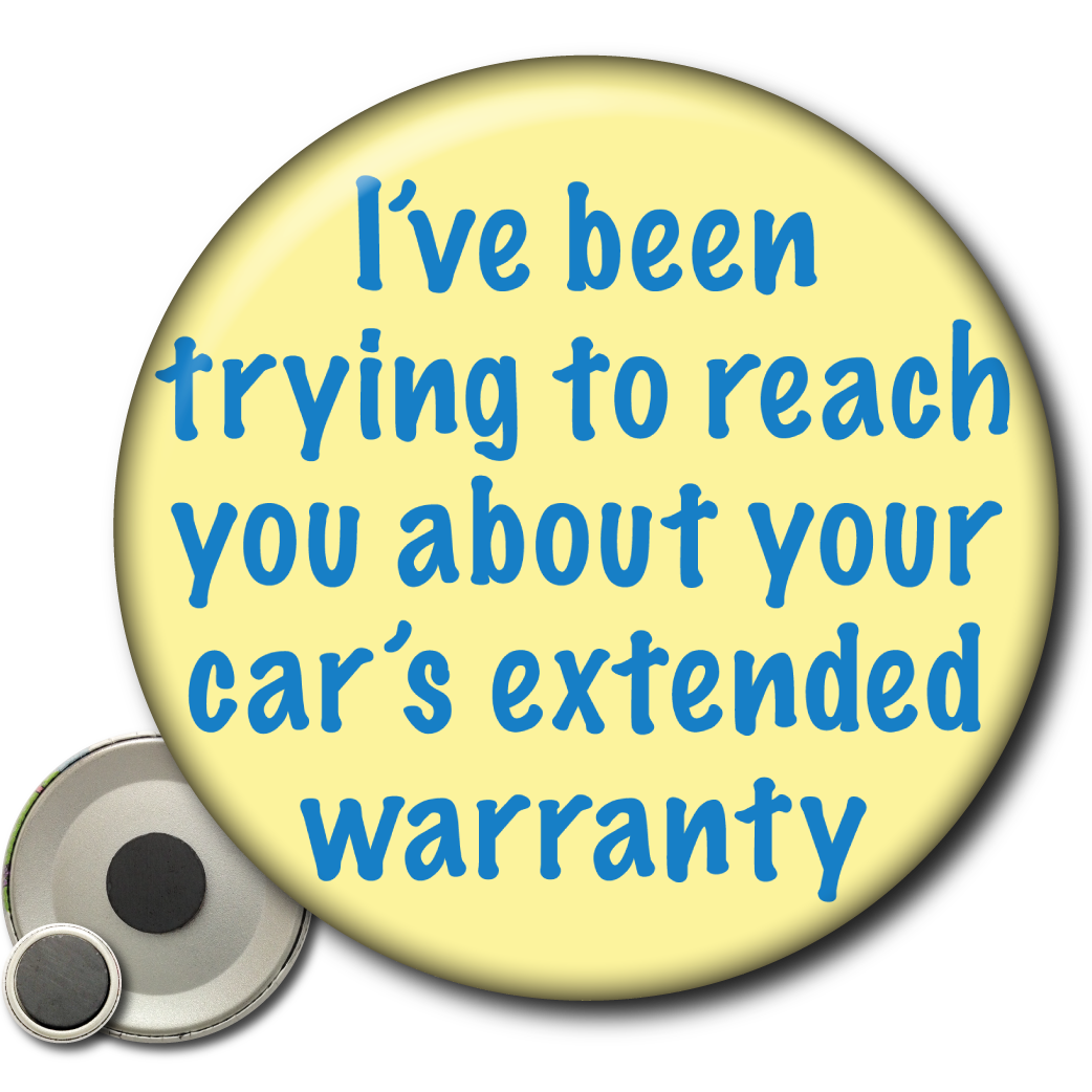 I’ve Been Trying to Reach You, Car Warranty – Magnet