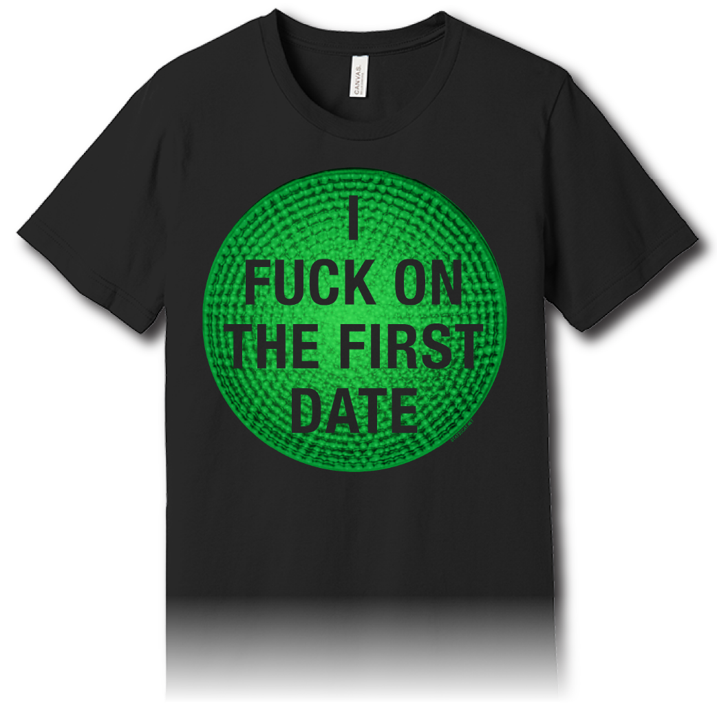 I Fuck On The First Date – Unisex Tee