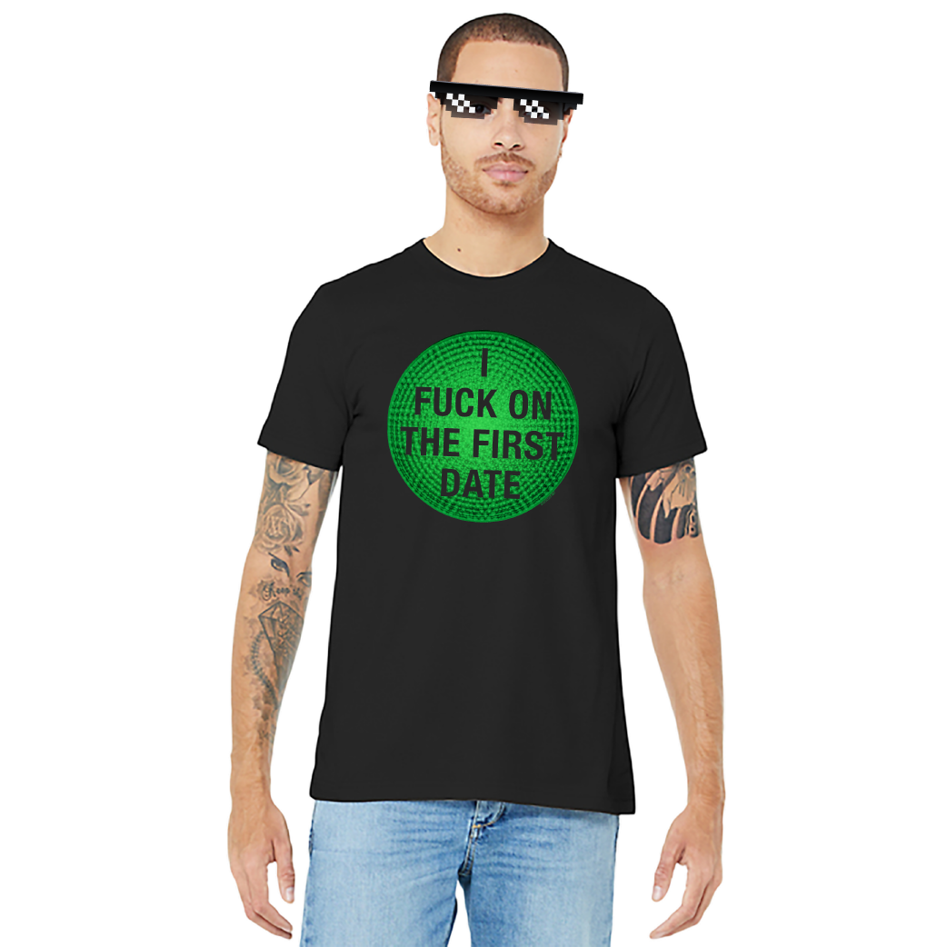 I Fuck On The First Date – Unisex Tee