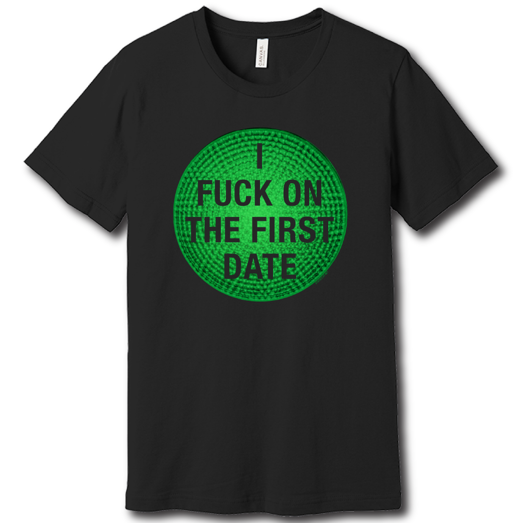 I Fuck On The First Date – Unisex Tee