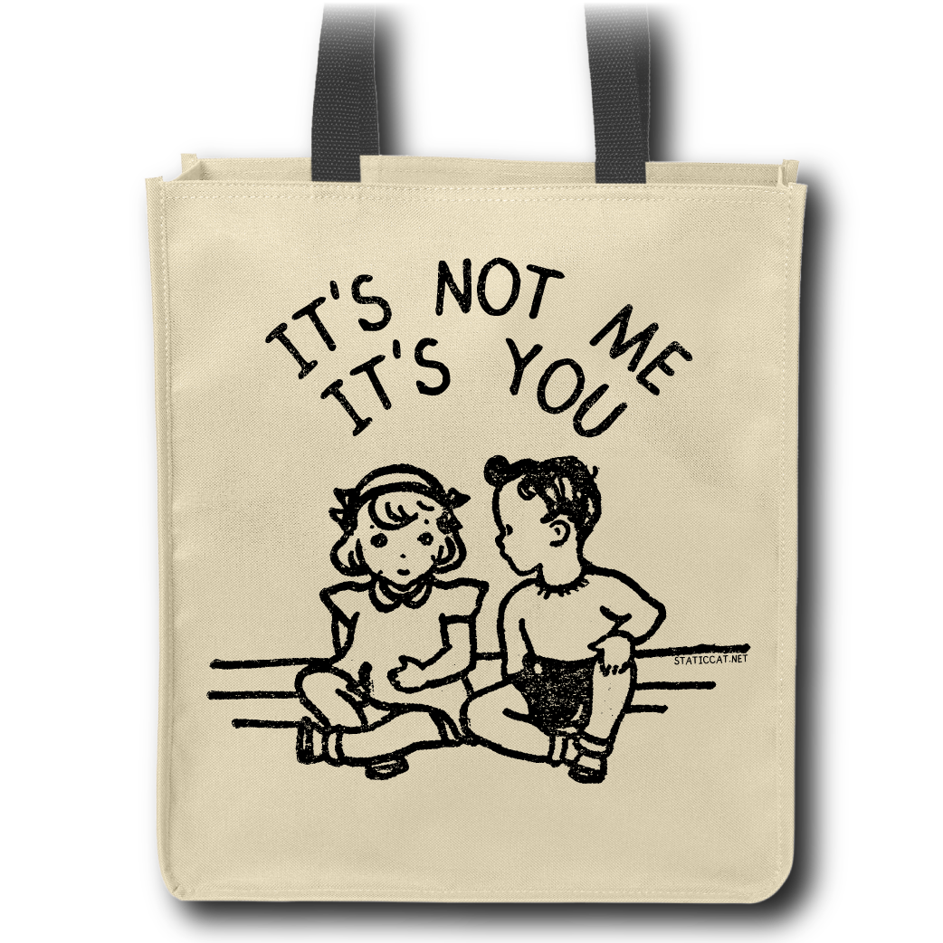 It's Not Me It's You - Tote Bag