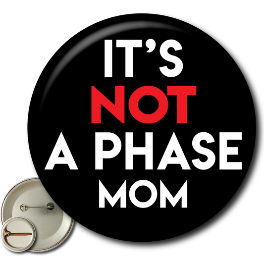 It’s Not a Phase Mom – Pin