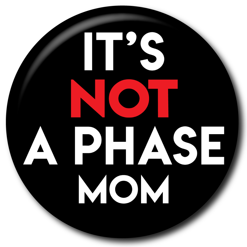 It’s Not a Phase Mom – Magnet