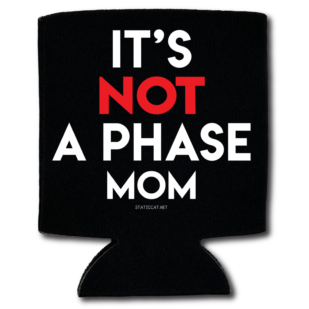 It's Not A Phase Mom – Can Cooler