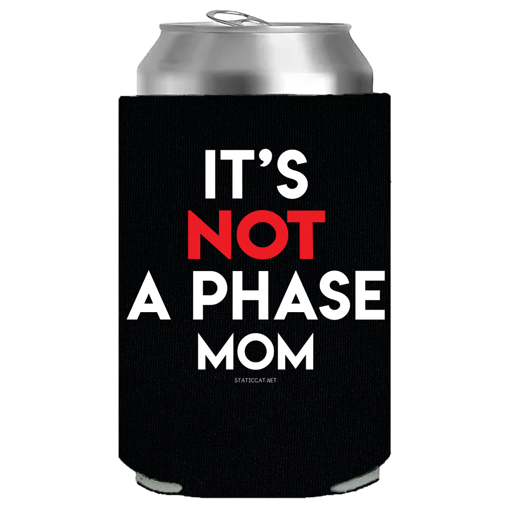It's Not A Phase Mom – Can Cooler