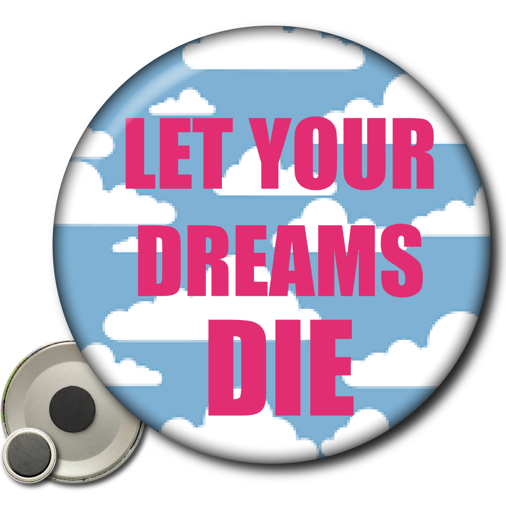 Let Your Dreams Die - Magnet