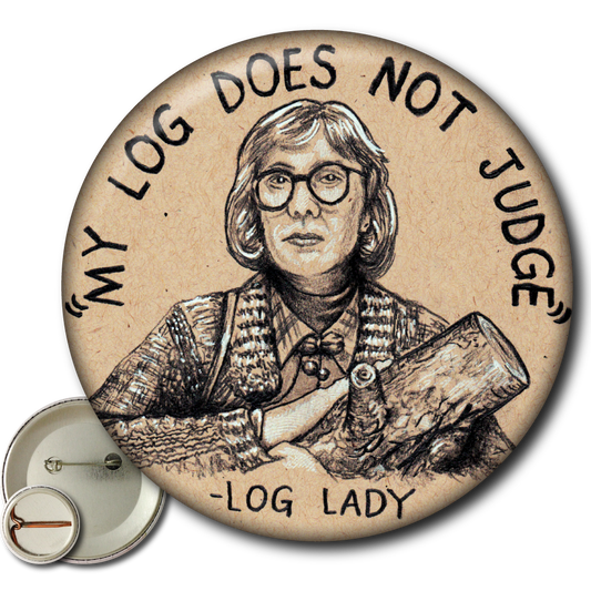 Log Lady (Twin Peaks) My Log Does Not Judge – Pin