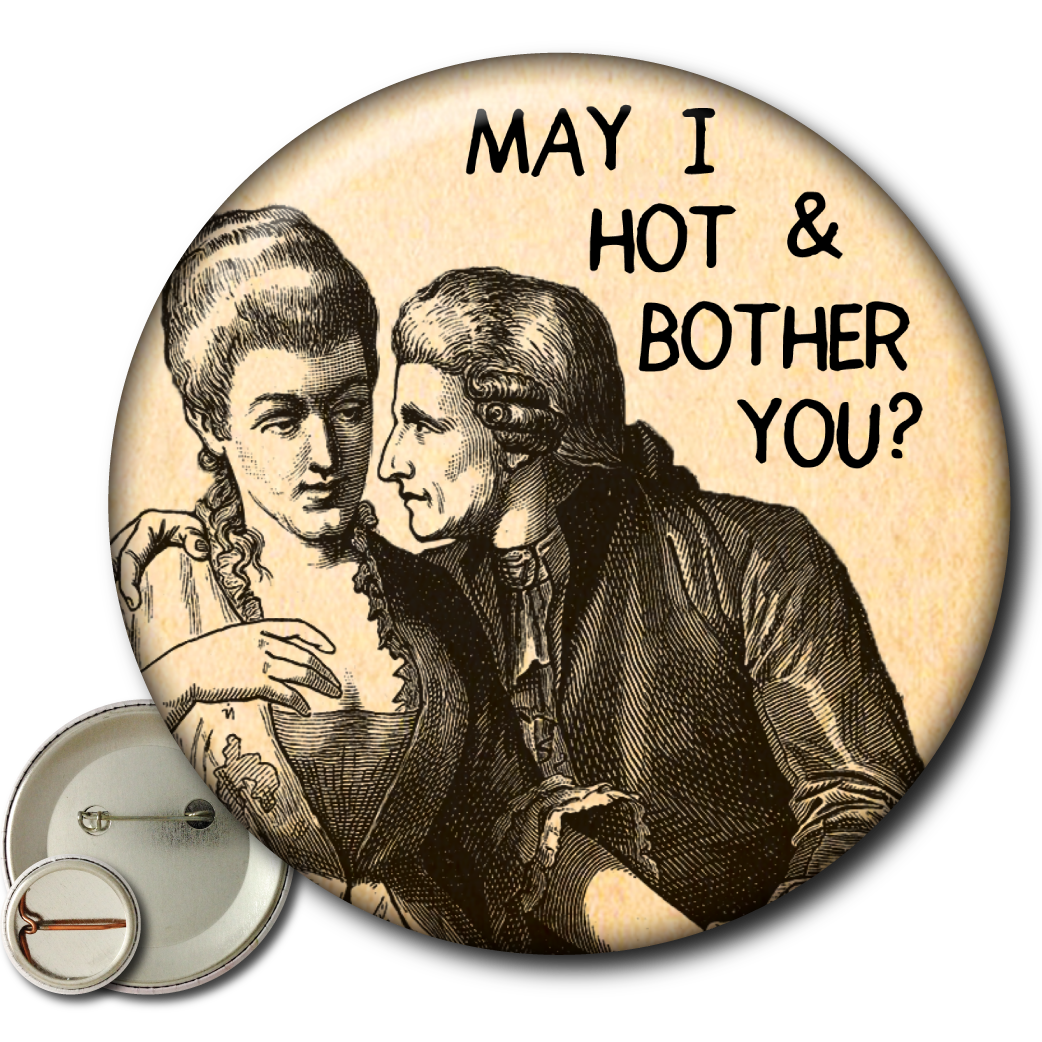 May I Hot and Bother You? - Pin