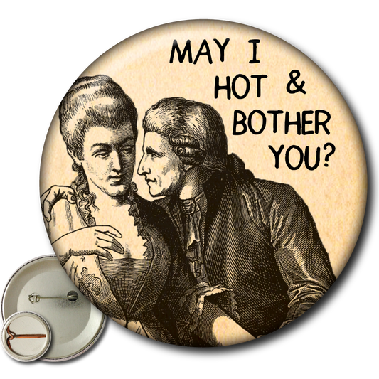 May I Hot and Bother You? - Pin
