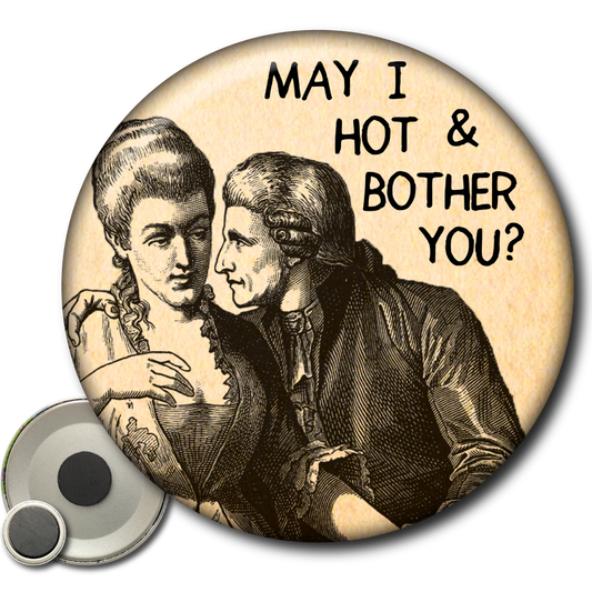 May I Hot & Bother You? - Magnet