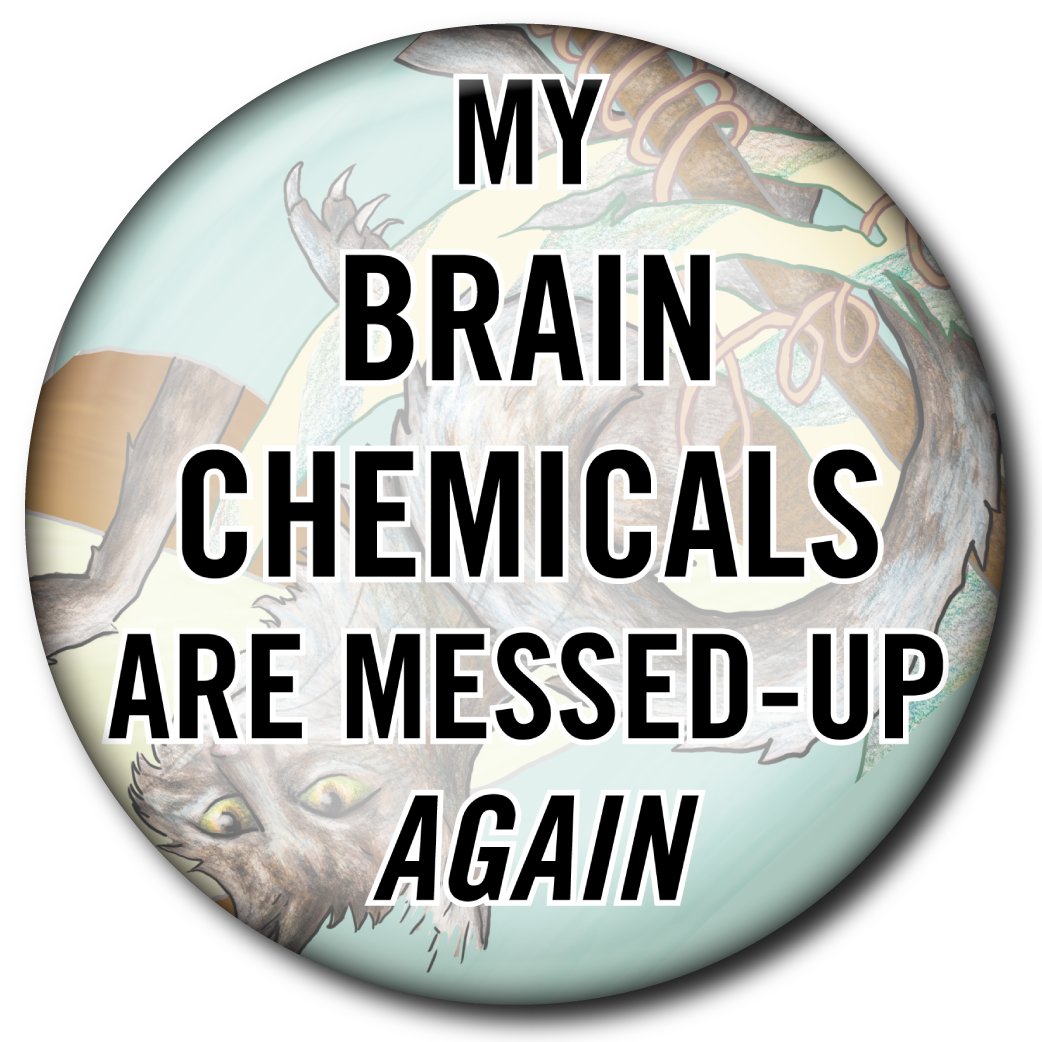 My Brain Chemicals Are Messed Up Again (Magnet)