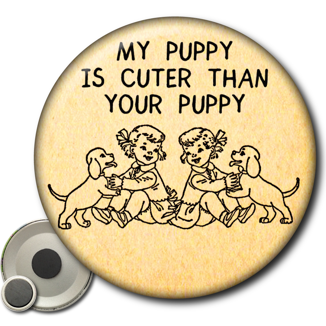 My Puppy is Cuter Than Your Puppy – Magnet