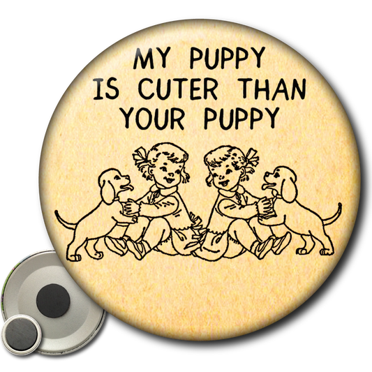 My Puppy is Cuter Than Your Puppy – Magnet