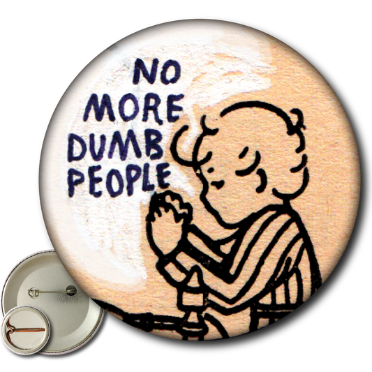 No More Dumb People – Pin