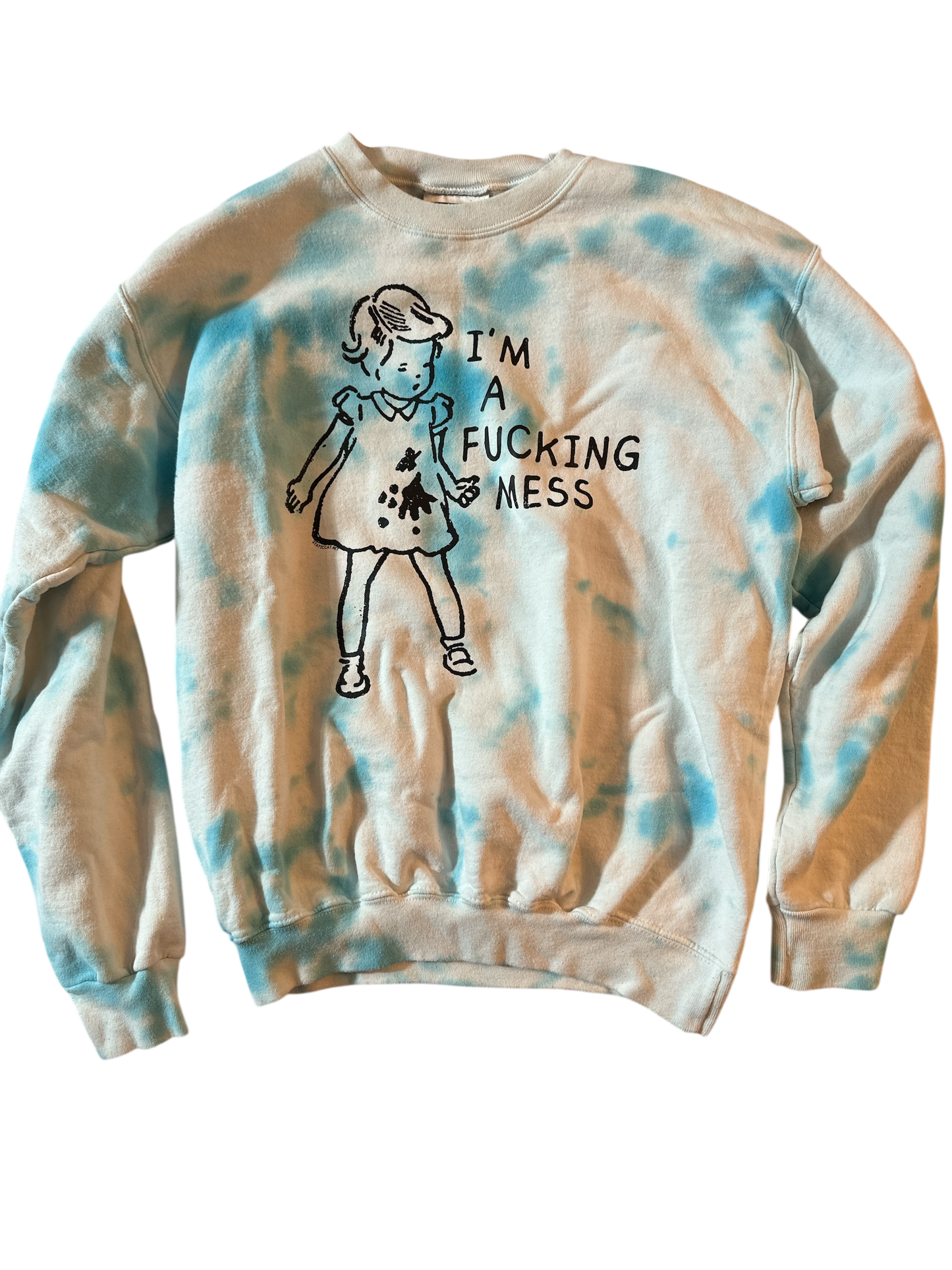 I'm a fucking mess Tie Dye Sweatshirt (S)