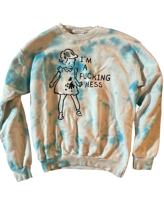 I'm a fucking mess Tie Dye Sweatshirt (S)