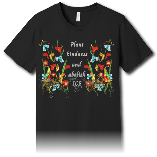 Plant kindness and abolish ICE