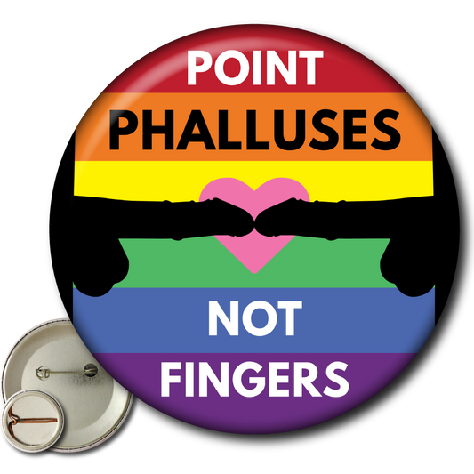 Point Phalluses Not Fingers – Pin