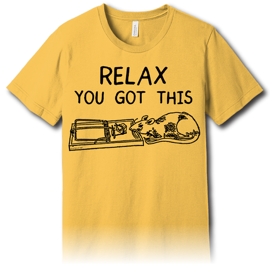 Relax, You Got This – Unisex Tee