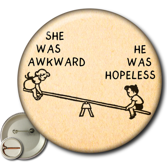 She Was Awkward, He Was Hopeless – Pin