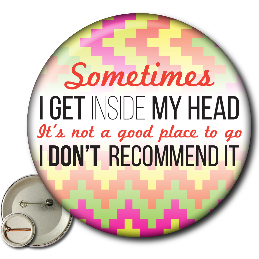 Sometimes I Get Inside My Head – Pin