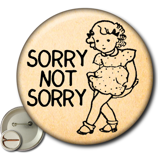Sorry Not Sorry – Pin