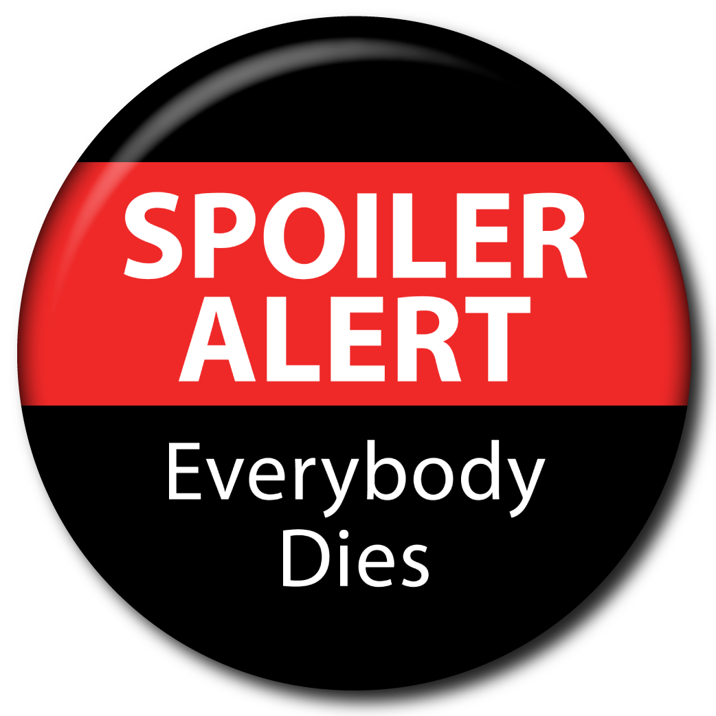 Spoiler Alert: Everybody Dies – Pin
