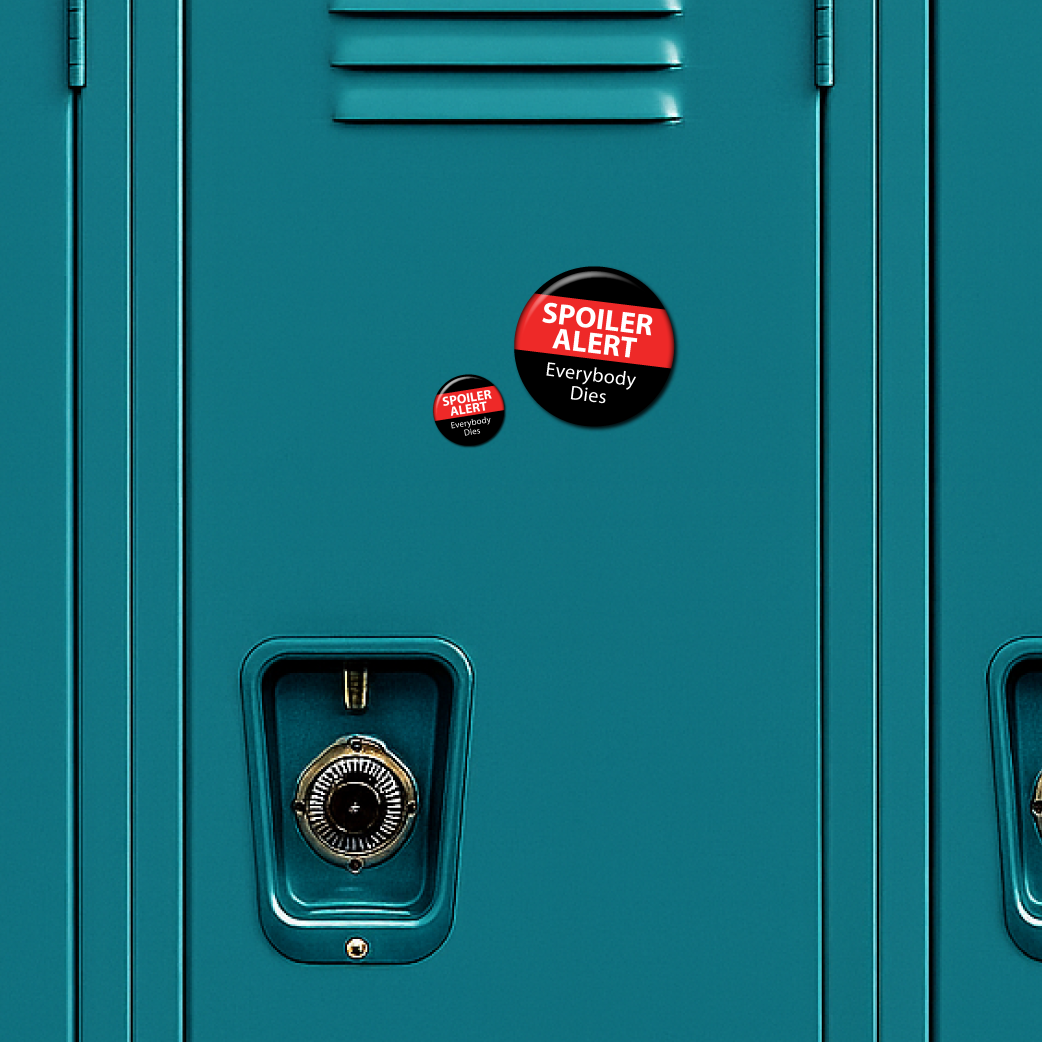 Spoiler Alert: Everybody Dies – Magnet