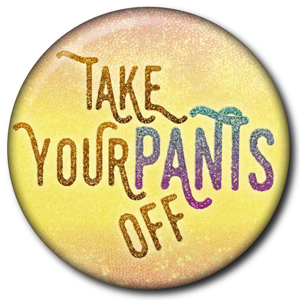 Take Your Pants Off – Magnet