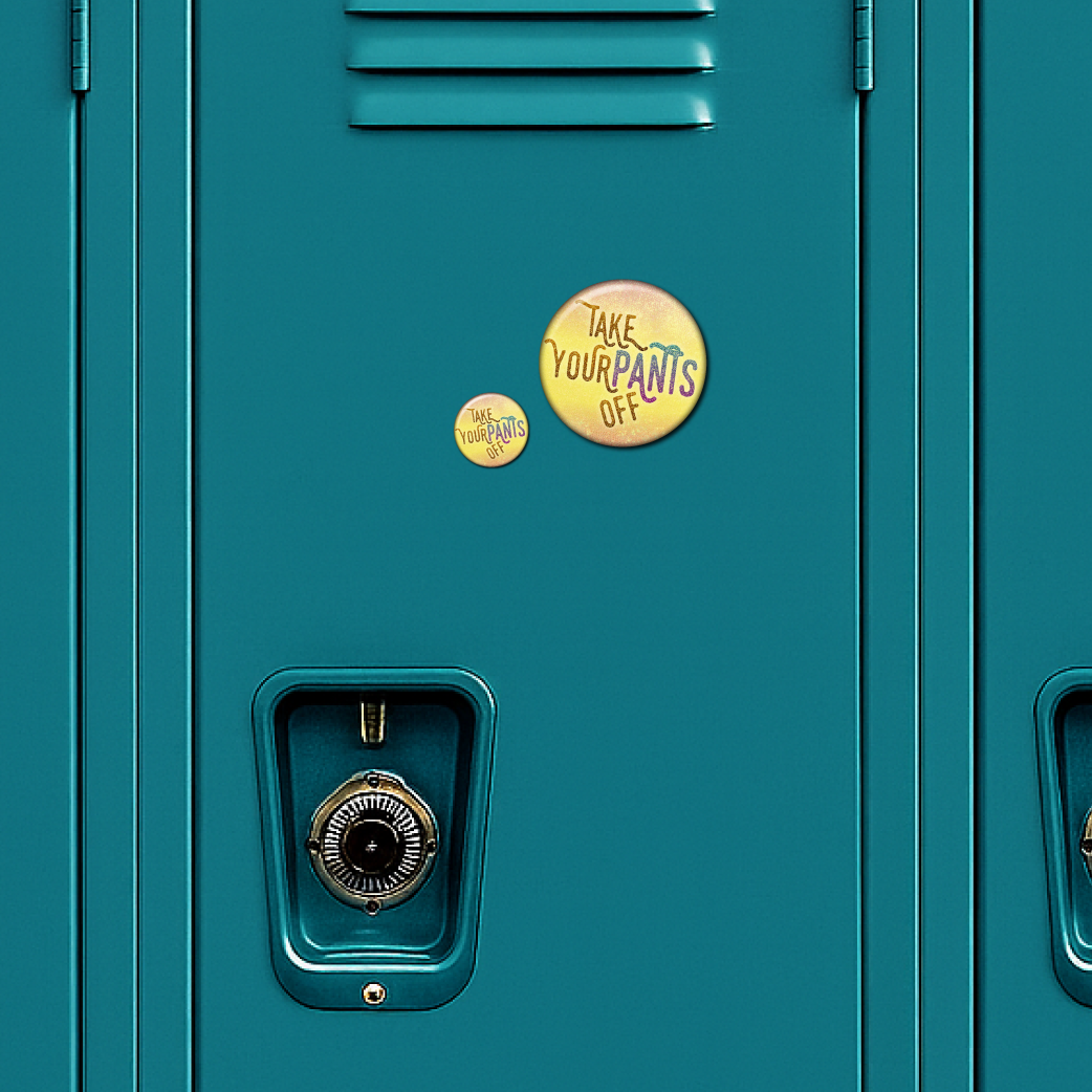 Take Your Pants Off – Magnet