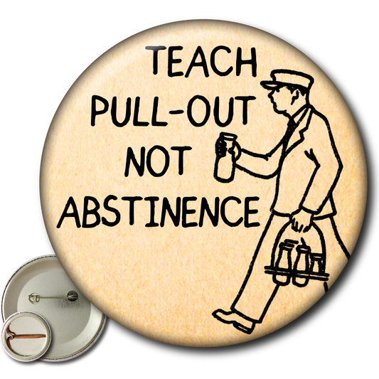 Teach Pull-Out Not Abstinence – Pin