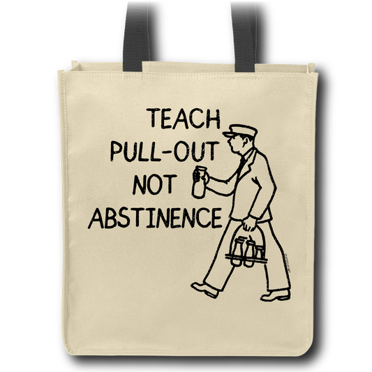 Teach Pull-Out Not Abstinence - Tote Bag