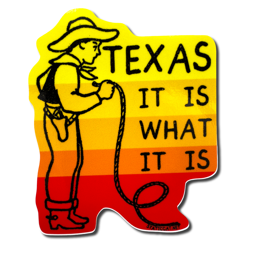 Texas It Is What It Is - Sticker