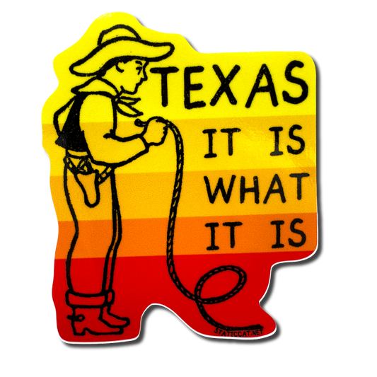 Texas It Is What It Is - Sticker