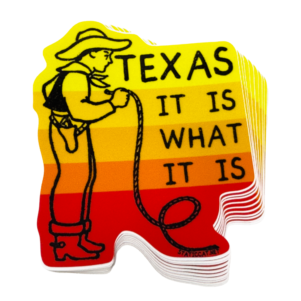Texas It Is What It Is - Sticker