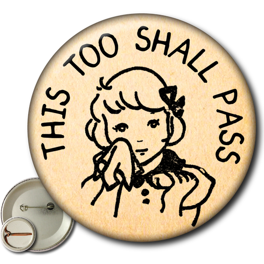 This Too Shall Pass – Pin