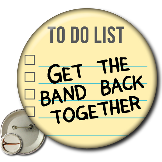 To Do List: Get the Band Back Together – Pin