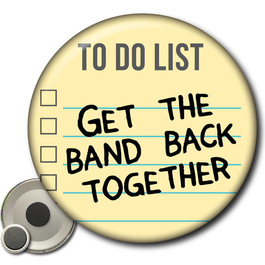 To Do List: Get the Band Back Together – Magnet