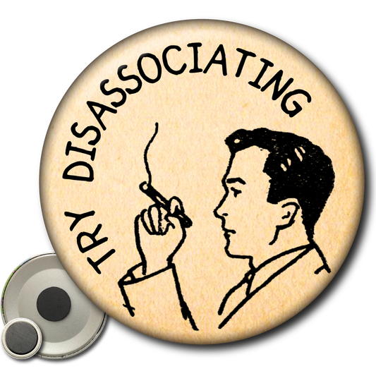 Try Disassociating - Magnet
