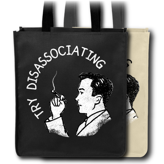 Try Disassociating - Tote Bag