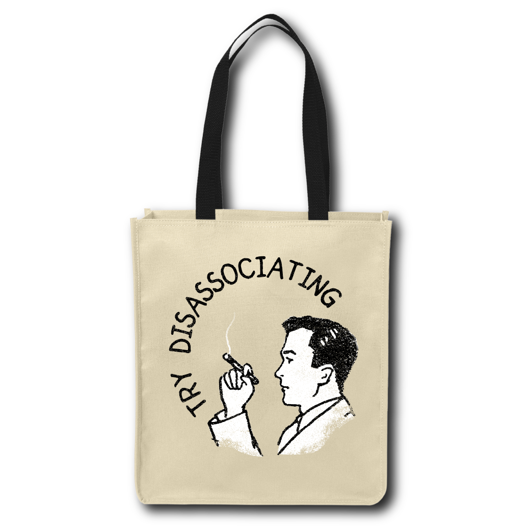 Try Disassociating - Tote Bag