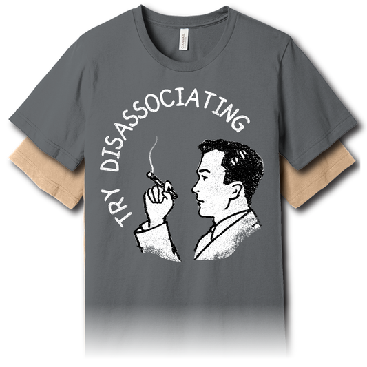 Try Disassociating – Unisex Graphic Tee