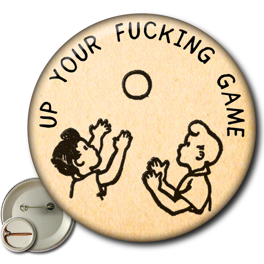 Up Your Fucking Game – Pin