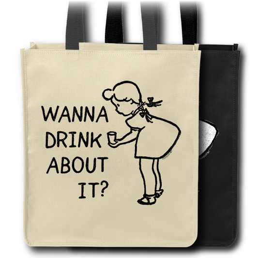 Wanna Drink About It? - Tote Bag