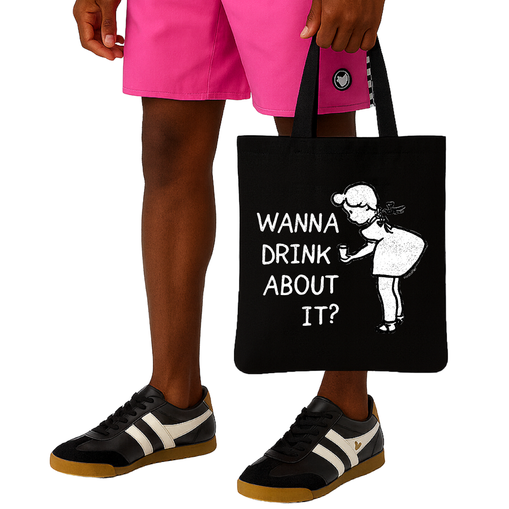 Wanna Drink About It? - Tote Bag