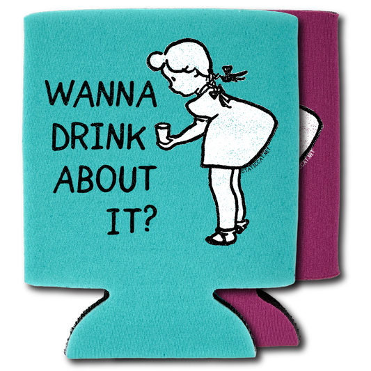 Wanna Drink About It? – Can Cooler