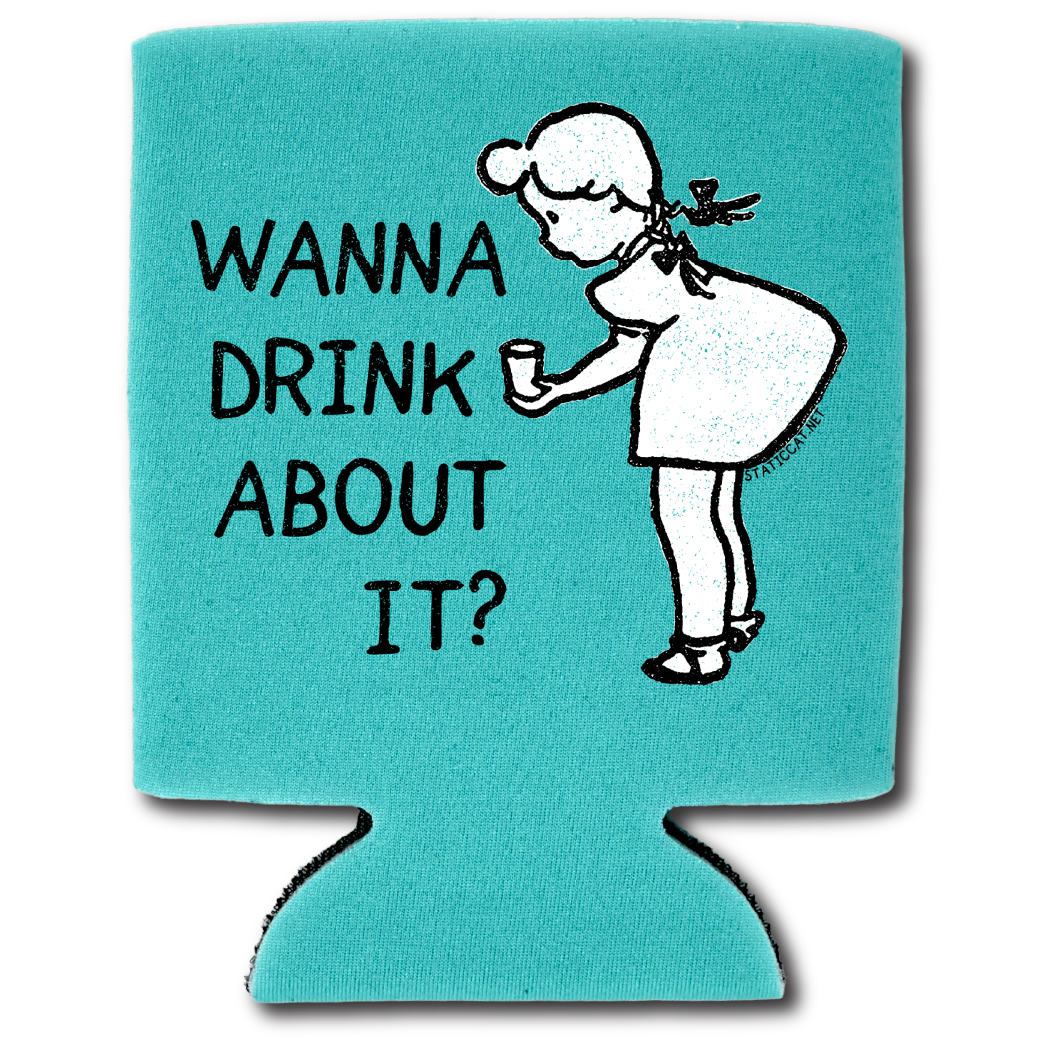 Wanna Drink About It? – Can Cooler