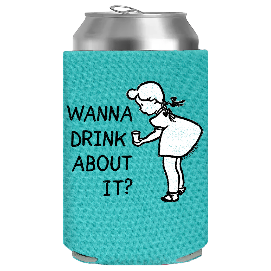 Wanna Drink About It? – Can Cooler
