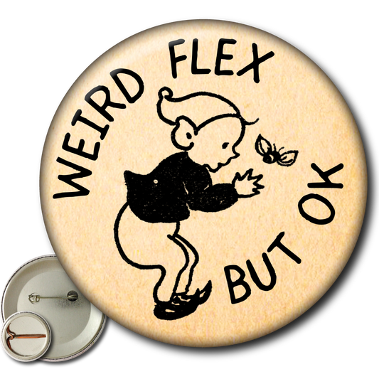 Weird Flex But Ok (Pin)
